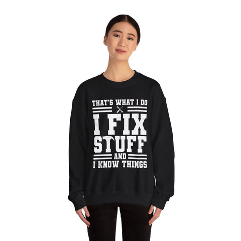 I Fix Stuff and I Know Things - Heavy Blend™ Crewneck Sweatshirt Sweatshirt - YinzerShop