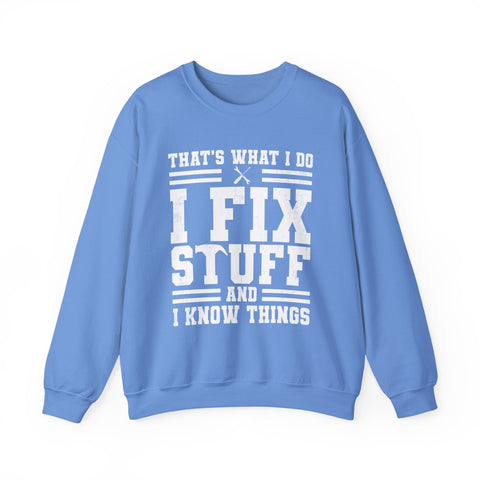 I Fix Stuff and I Know Things - Heavy Blend™ Crewneck Sweatshirt Sweatshirt - YinzerShop