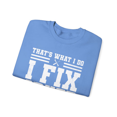 I Fix Stuff and I Know Things - Heavy Blend™ Crewneck Sweatshirt Sweatshirt - YinzerShop