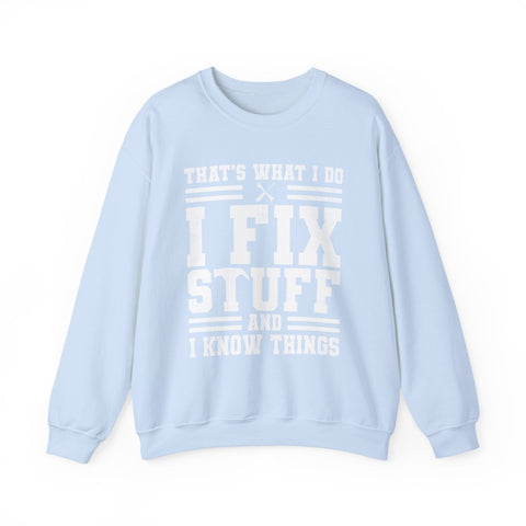 I Fix Stuff and I Know Things - Heavy Blend™ Crewneck Sweatshirt Sweatshirt - YinzerShop