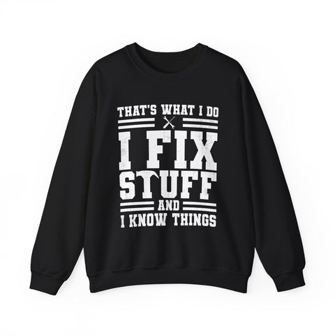 I Fix Stuff and I Know Things - Heavy Blend™ Crewneck Sweatshirt Sweatshirt - YinzerShop
