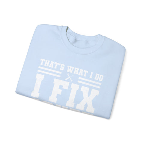 I Fix Stuff and I Know Things - Heavy Blend™ Crewneck Sweatshirt Sweatshirt - YinzerShop