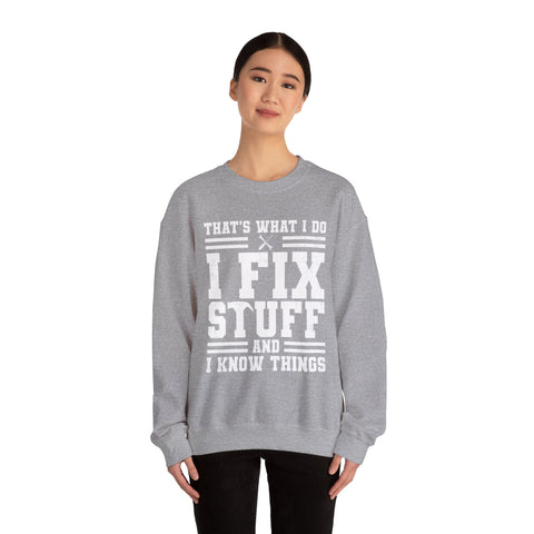 I Fix Stuff and I Know Things - Heavy Blend™ Crewneck Sweatshirt Sweatshirt - YinzerShop