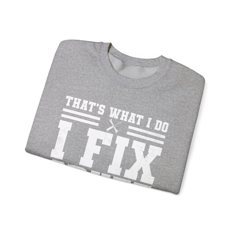 I Fix Stuff and I Know Things - Heavy Blend™ Crewneck Sweatshirt Sweatshirt - YinzerShop