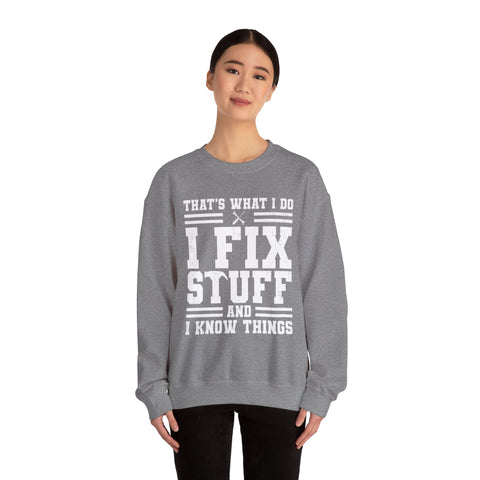 I Fix Stuff and I Know Things - Heavy Blend™ Crewneck Sweatshirt Sweatshirt - YinzerShop