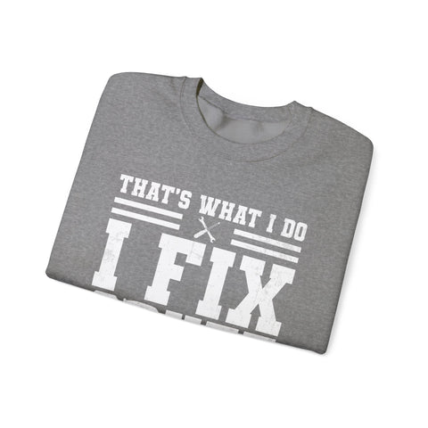 I Fix Stuff and I Know Things - Heavy Blend™ Crewneck Sweatshirt Sweatshirt - YinzerShop