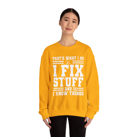 I Fix Stuff and I Know Things - Heavy Blend™ Crewneck Sweatshirt Sweatshirt - YinzerShop