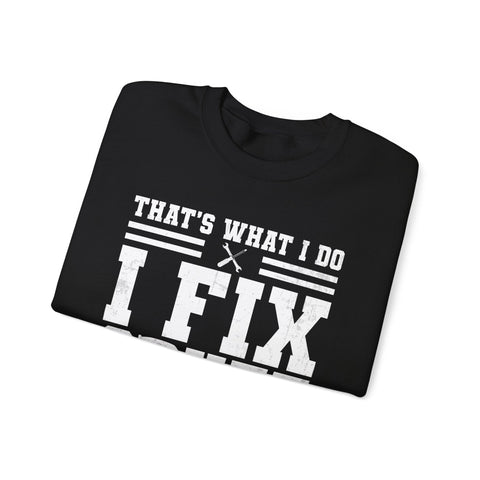 I Fix Stuff and I Know Things - Heavy Blend™ Crewneck Sweatshirt Sweatshirt - YinzerShop