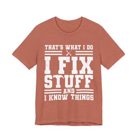 I Fix Stuff and I Know Things - Unisex Jersey Short Sleeve Tee T-Shirt - YinzerShop