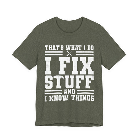 I Fix Stuff and I Know Things - Unisex Jersey Short Sleeve Tee T-Shirt - YinzerShop