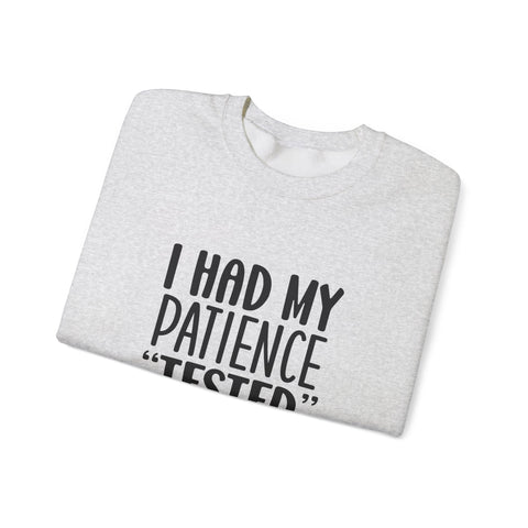 I Had My Patience Tested (Pittsburgh Sarcasm Series) - Heavy Blend™ Crewneck Sweatshirt Sweatshirt - YinzerShop