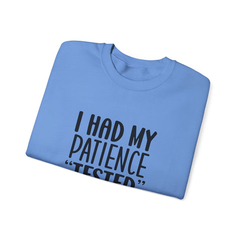 I Had My Patience Tested (Pittsburgh Sarcasm Series) - Heavy Blend™ Crewneck Sweatshirt Sweatshirt - YinzerShop