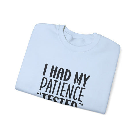 I Had My Patience Tested (Pittsburgh Sarcasm Series) - Heavy Blend™ Crewneck Sweatshirt Sweatshirt - YinzerShop