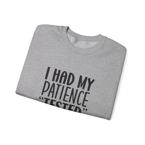 I Had My Patience Tested (Pittsburgh Sarcasm Series) - Heavy Blend™ Crewneck Sweatshirt Sweatshirt - YinzerShop