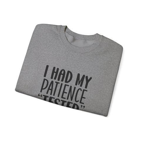 I Had My Patience Tested (Pittsburgh Sarcasm Series) - Heavy Blend™ Crewneck Sweatshirt Sweatshirt - YinzerShop