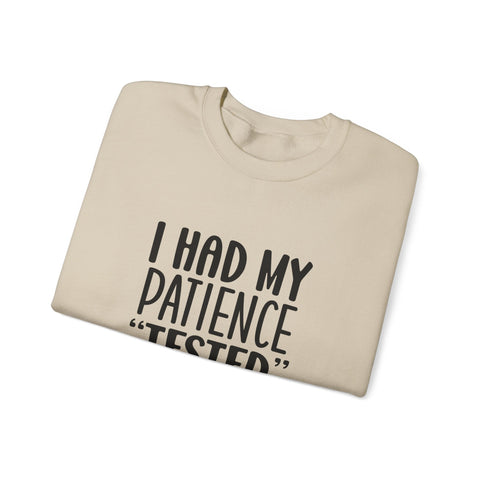 I Had My Patience Tested (Pittsburgh Sarcasm Series) - Heavy Blend™ Crewneck Sweatshirt Sweatshirt - YinzerShop
