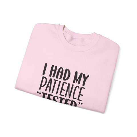 I Had My Patience Tested (Pittsburgh Sarcasm Series) - Heavy Blend™ Crewneck Sweatshirt Sweatshirt - YinzerShop