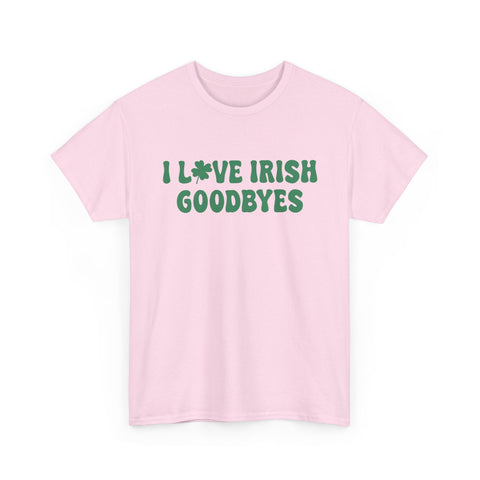 I Love Irish Goodbyes - Gildan Unisex Heavy Cotton Tee T-Shirt - YinzerShop