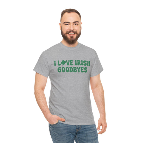 I Love Irish Goodbyes - Gildan Unisex Heavy Cotton Tee T-Shirt - YinzerShop