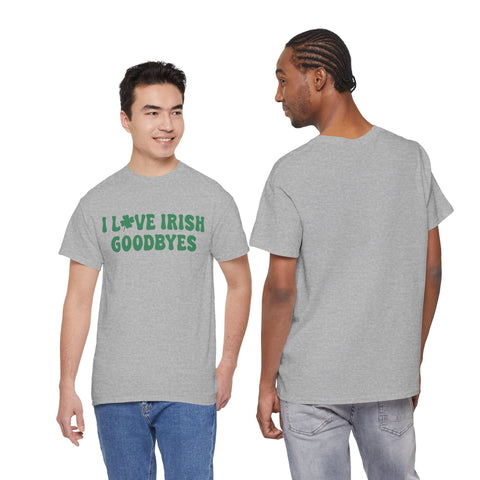 I Love Irish Goodbyes - Gildan Unisex Heavy Cotton Tee T-Shirt - YinzerShop