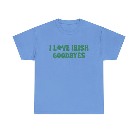 I Love Irish Goodbyes - Gildan Unisex Heavy Cotton Tee T-Shirt - YinzerShop