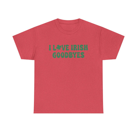 I Love Irish Goodbyes - Gildan Unisex Heavy Cotton Tee T-Shirt - YinzerShop