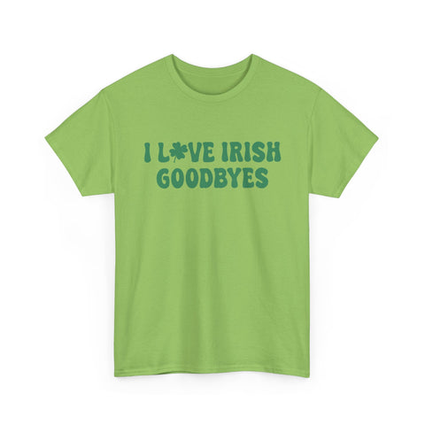 I Love Irish Goodbyes - Gildan Unisex Heavy Cotton Tee T-Shirt - YinzerShop