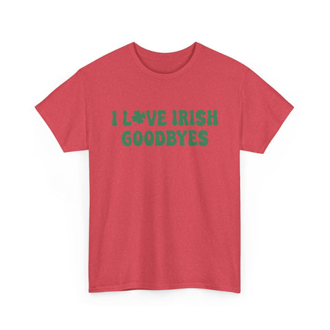 I Love Irish Goodbyes - Gildan Unisex Heavy Cotton Tee T-Shirt - YinzerShop