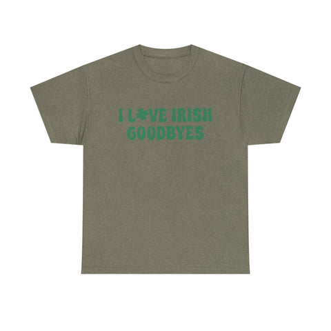 I Love Irish Goodbyes - Gildan Unisex Heavy Cotton Tee T-Shirt - YinzerShop