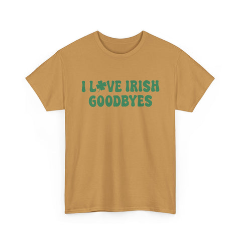 I Love Irish Goodbyes - Gildan Unisex Heavy Cotton Tee T-Shirt - YinzerShop