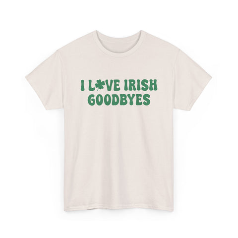 I Love Irish Goodbyes - Gildan Unisex Heavy Cotton Tee T-Shirt - YinzerShop