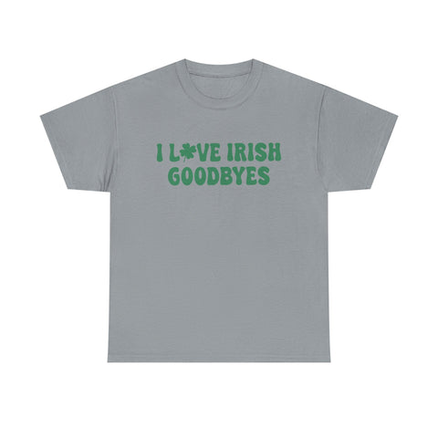 I Love Irish Goodbyes - Gildan Unisex Heavy Cotton Tee T-Shirt - YinzerShop
