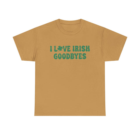 I Love Irish Goodbyes - Gildan Unisex Heavy Cotton Tee T-Shirt - YinzerShop