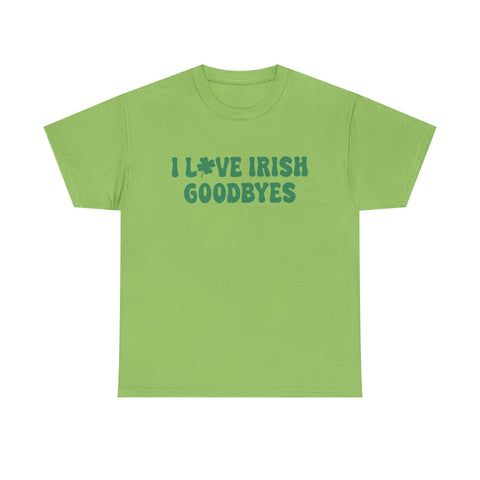 I Love Irish Goodbyes - Gildan Unisex Heavy Cotton Tee T-Shirt - YinzerShop