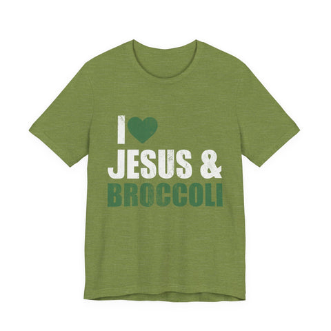 I Love Jesus and Broccoli - Unisex Jersey Short Sleeve Tee T-Shirt - YinzerShop