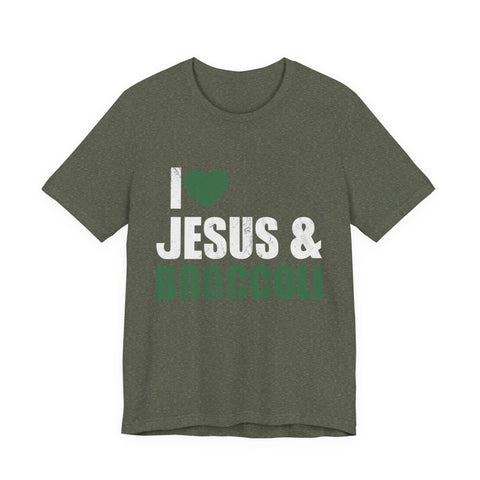 I Love Jesus and Broccoli - Unisex Jersey Short Sleeve Tee T-Shirt - YinzerShop