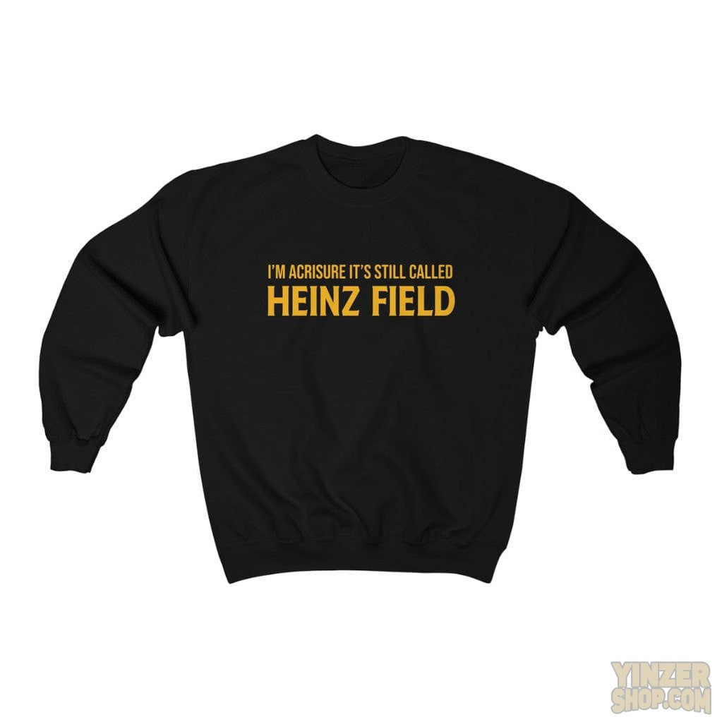 "I'm Acrisure It's Still Called Heinz Field " - Unisex Heavy Blend™ Sweatshirt Sweatshirt Printify S Black 