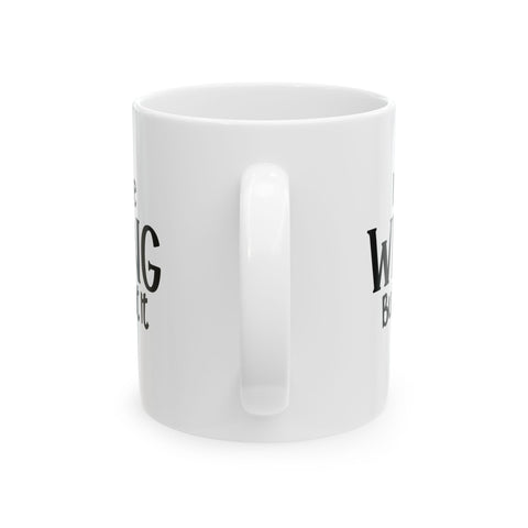 I May Be Wrong, But I Doubt It (Pittsburgh Sarcasm Series) - Coffee Mugs (11oz, 15oz) Mug - YinzerShop