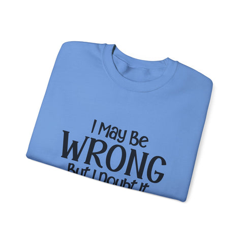I May Be Wrong, But I Doubt It (Pittsburgh Sarcasm Series) - Heavy Blend™ Crewneck Sweatshirt Sweatshirt - YinzerShop