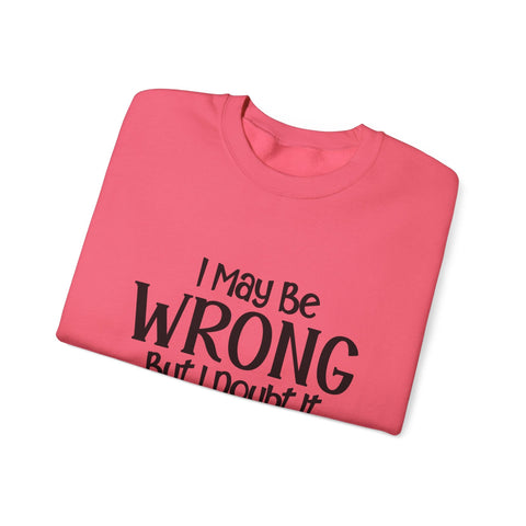 I May Be Wrong, But I Doubt It (Pittsburgh Sarcasm Series) - Heavy Blend™ Crewneck Sweatshirt Sweatshirt - YinzerShop