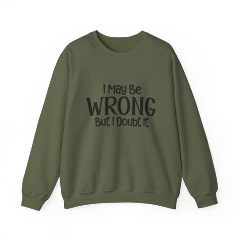 I May Be Wrong, But I Doubt It (Pittsburgh Sarcasm Series) - Heavy Blend™ Crewneck Sweatshirt Sweatshirt - YinzerShop