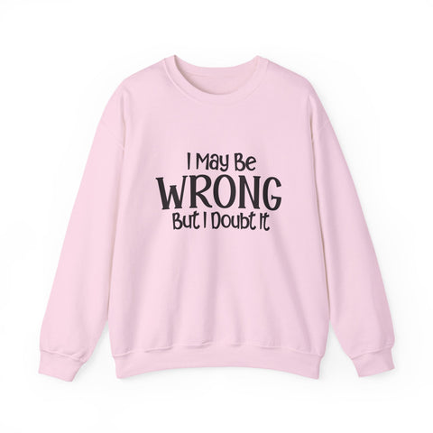 I May Be Wrong, But I Doubt It (Pittsburgh Sarcasm Series) - Heavy Blend™ Crewneck Sweatshirt Sweatshirt - YinzerShop