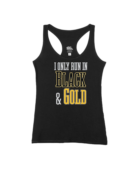 I Only Run in Black and Gold Tops - Multi-Product - YinzerShop