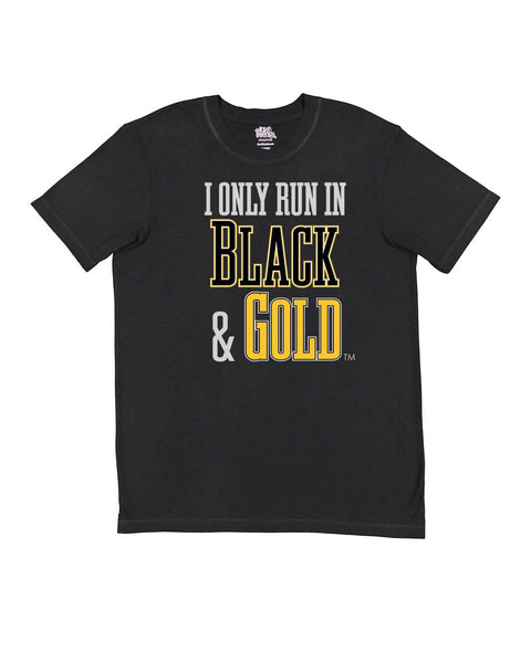 I Only Run in Black and Gold Tops - Multi-Product - YinzerShop