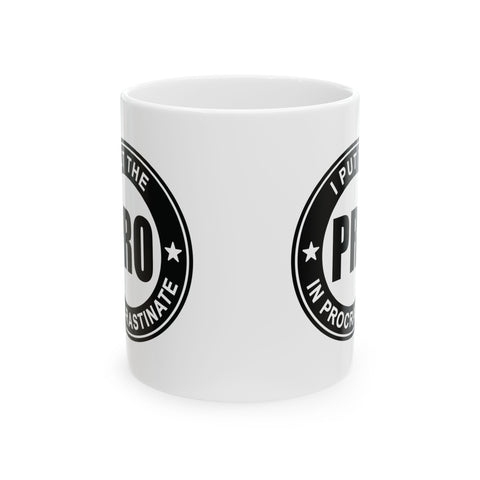 I Put the Pro in Procrastinate (Pittsburgh Sarcasm Series) - Coffee Mugs (11oz, 15oz) Mug - YinzerShop