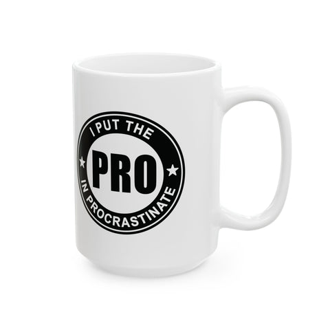 I Put the Pro in Procrastinate (Pittsburgh Sarcasm Series) - Coffee Mugs (11oz, 15oz) Mug - YinzerShop