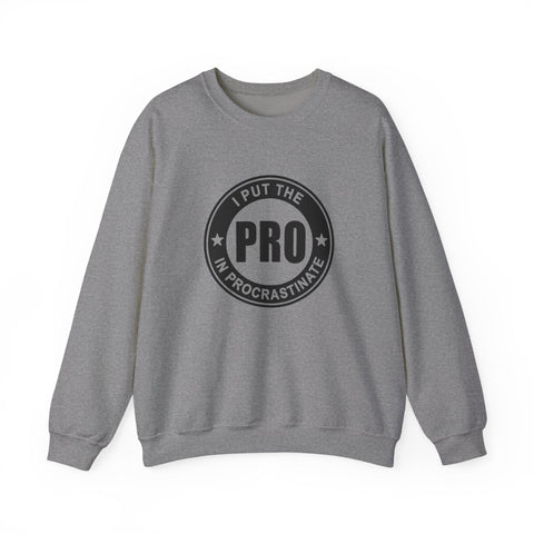 I Put the Pro in Procrastinate (Pittsburgh Sarcasm Series) - Heavy Blend™ Crewneck Sweatshirt Sweatshirt - YinzerShop
