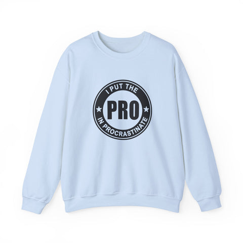 I Put the Pro in Procrastinate (Pittsburgh Sarcasm Series) - Heavy Blend™ Crewneck Sweatshirt Sweatshirt - YinzerShop