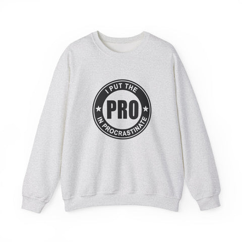 I Put the Pro in Procrastinate (Pittsburgh Sarcasm Series) - Heavy Blend™ Crewneck Sweatshirt Sweatshirt - YinzerShop