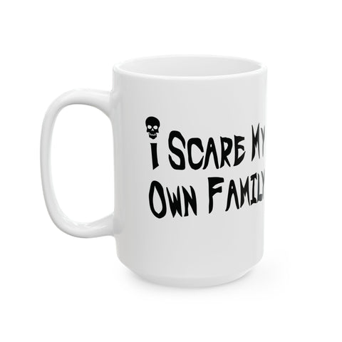 I Scare My Own Family (Pittsburgh Sarcasm Series) - Coffee Mugs (11oz, 15oz) Mug - YinzerShop